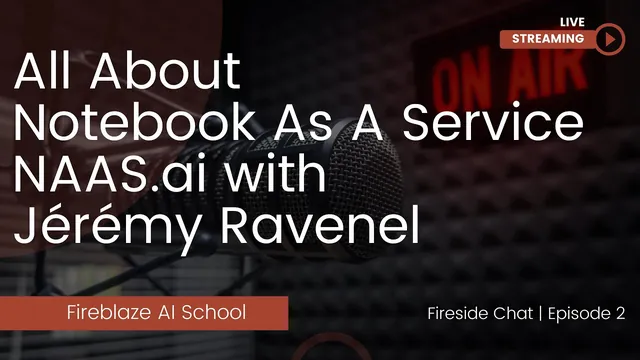 Thumbnail: All About Notebook As A Service NAAS.ai with Jeremy Ravenel | Fireside Chat 2 at Fireblaze