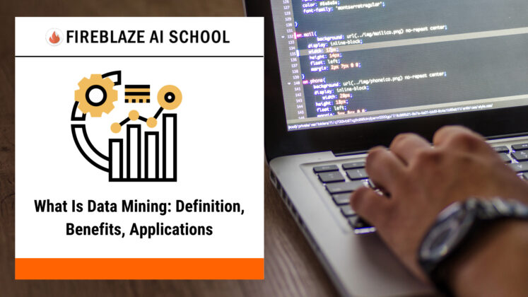 What Is Data Mining: Definition, Benefits, Applications | Fireblaze AI ...